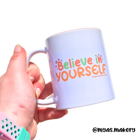 Believe in yourself mug